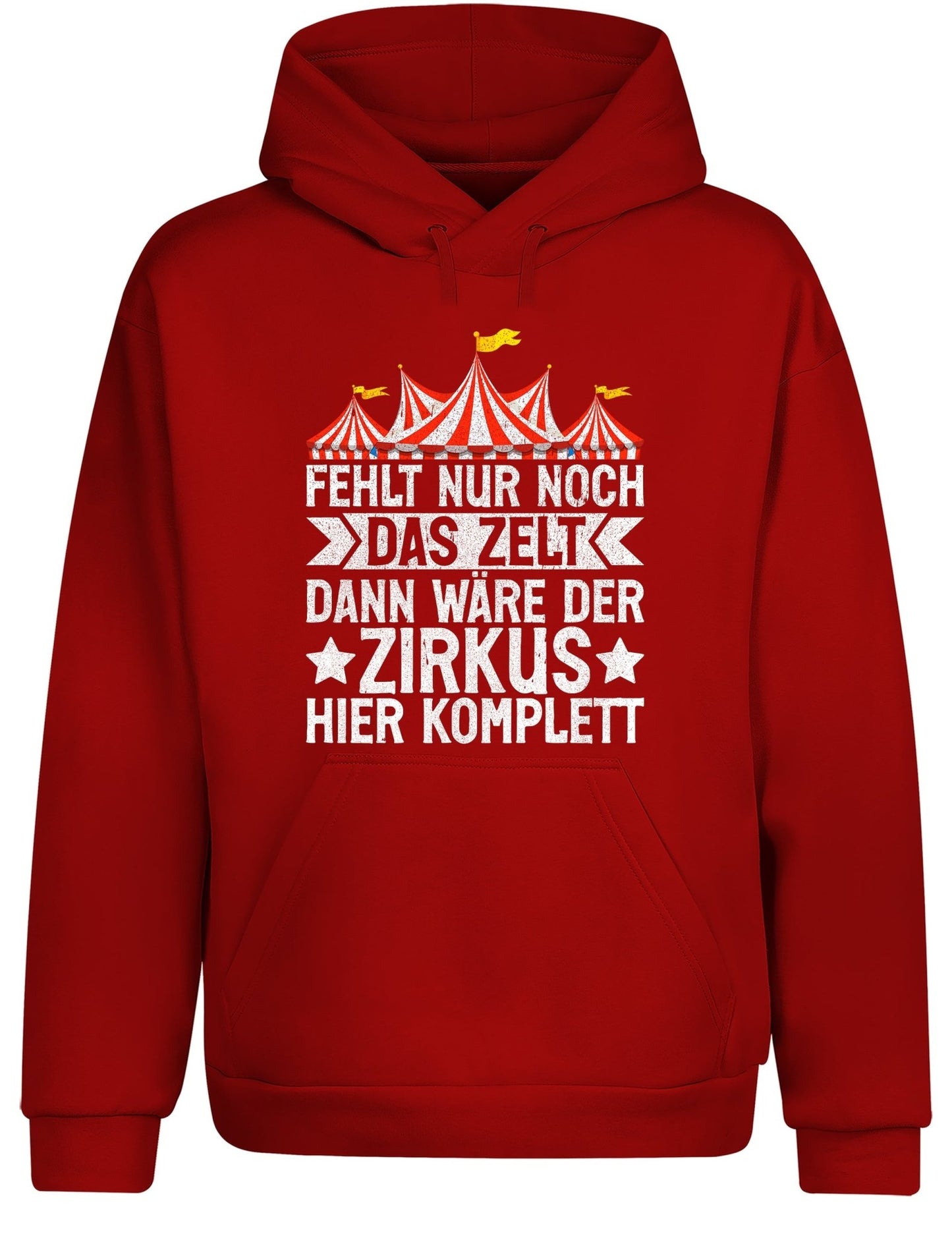 hier fehlt nur noch das zelt Fehlt nur noch das Zelt, dann wäre der Zirkus komplett Hoodie Unisex
