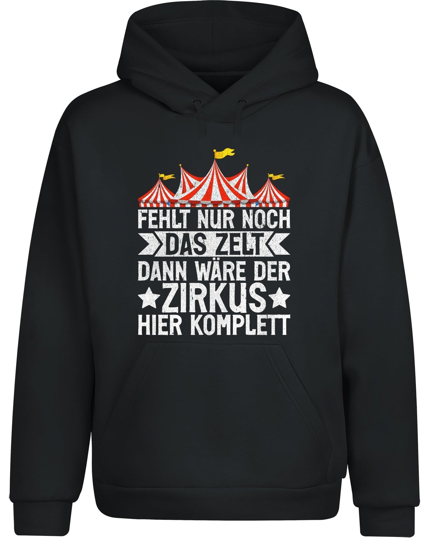 Fehlt nur noch das Zelt, dann wäre der Zirkus komplett Hoodie Unisex