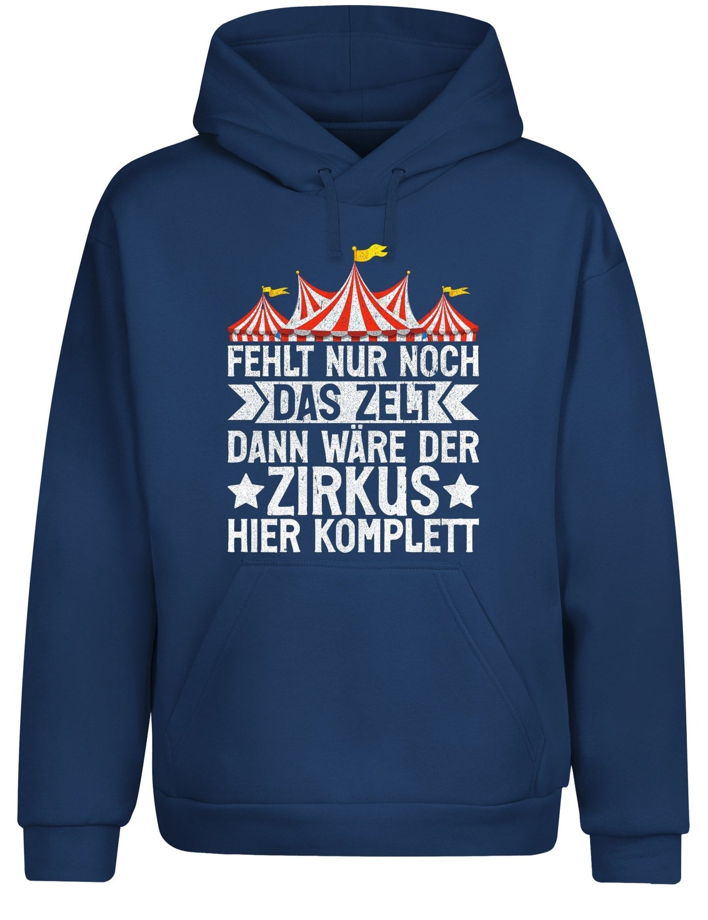fehlt nur noch das zelt dann wäre der zirkus komplett Fehlt nur noch das Zelt, dann wäre der Zirkus komplett Hoodie Unisex