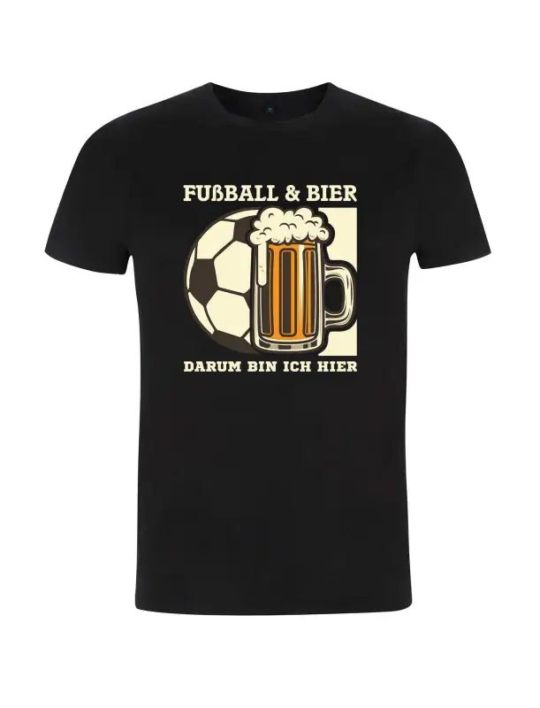 Fußball & Bier – Darum bin ich hier! Lustiges T-Shirt - tshirtladen - 