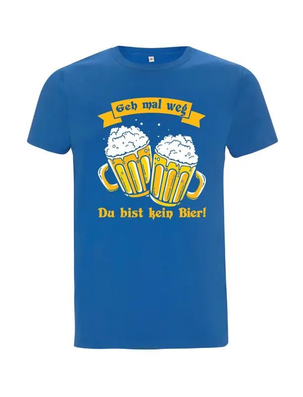 Geh mal weg – Du bist kein Bier! Lustiges Herren - Shirt - tshirtladen - 