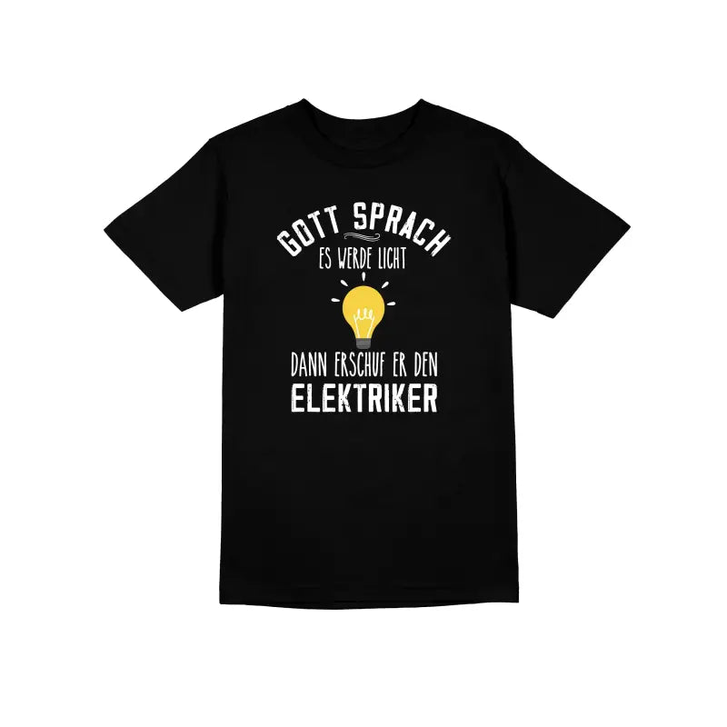 
                  
                    Gott sprach es werde Licht dann erschuf er den Elektriker Handwerker Herren T - Shirt - S / Schwarz
                  
                