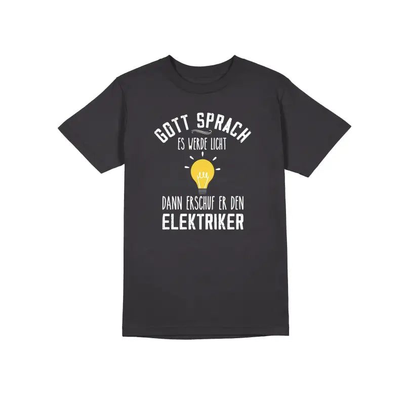 Gott sprach es werde Licht dann erschuf er den Elektriker Handwerker Herren T - Shirt - S / Dunkelgrau