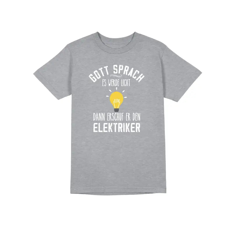 Gott sprach es werde Licht dann erschuf er den Elektriker Handwerker Herren T - Shirt - S / Grau