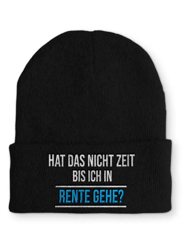 
                      
                        Hat das nicht Zeit bis ich in Rente gehe? Statement Beanie Mütze mit Spruch - Black
                      
                    