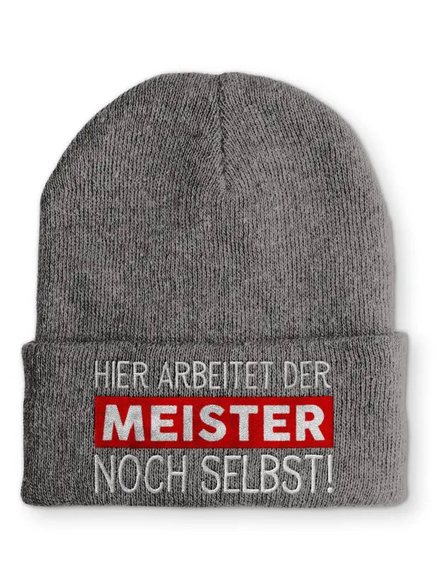 
                      
                        Hier arbeitet der Meister noch selbst! Statement Beanie Mütze mit Spruch - Grey
                      
                    