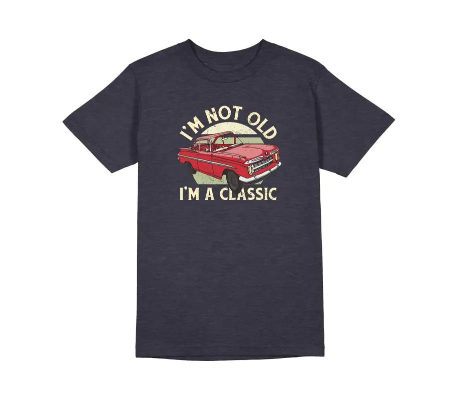I am not old i am a classic Unisex T-Shirt - tshirtladen - 