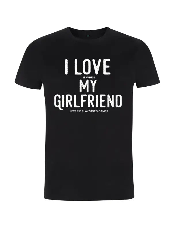 i love it when my girlfriend lets me play video games Gamer T - Shirt Herren - S / Schwarz