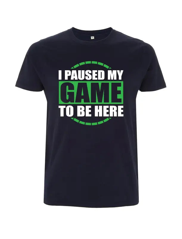 
                      
                        i paused my game to be here Herren T - Shirt - S / Navy
                      
                    