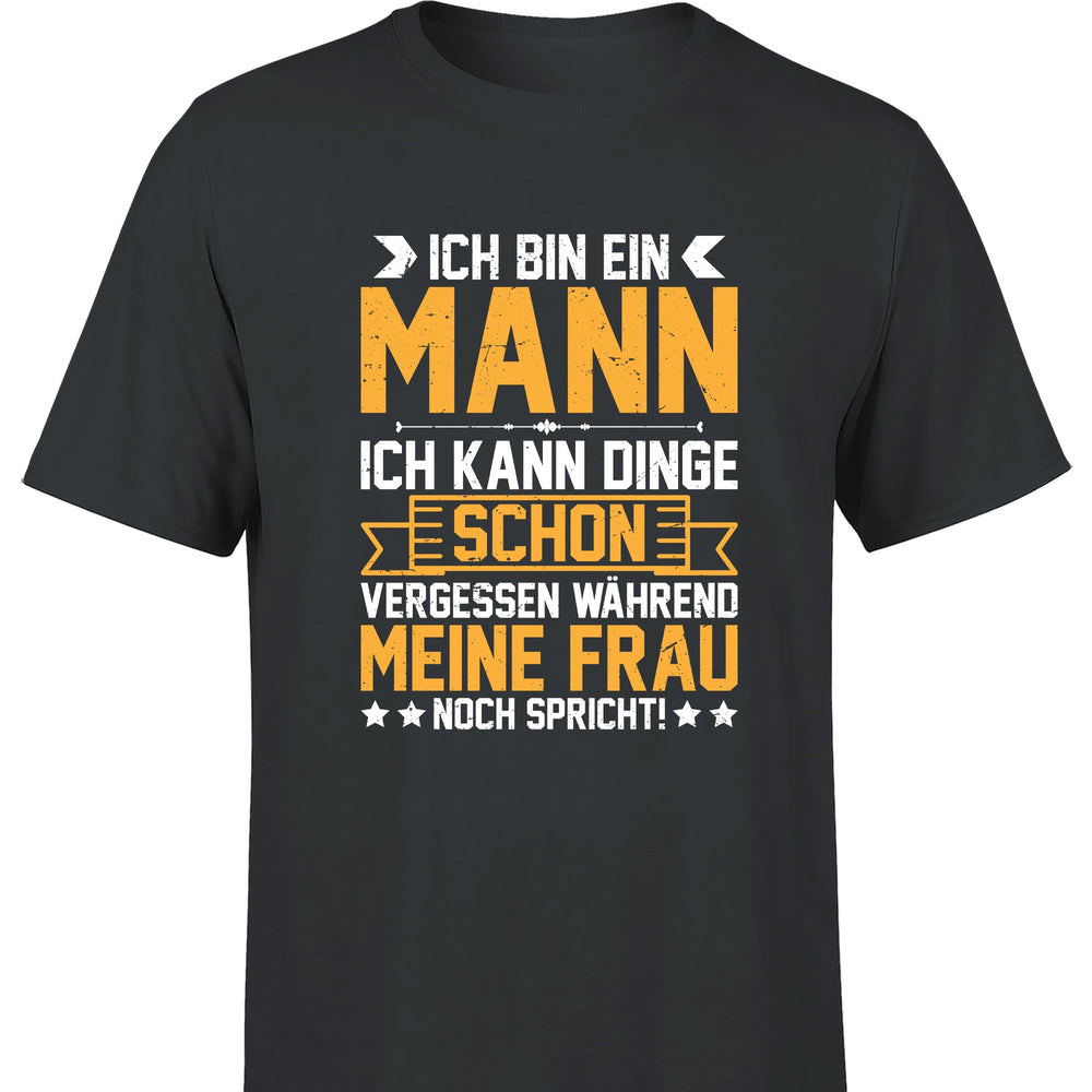 Ich bin ein Mann ich kann Dinge schon vergessen Herren T-Shirt