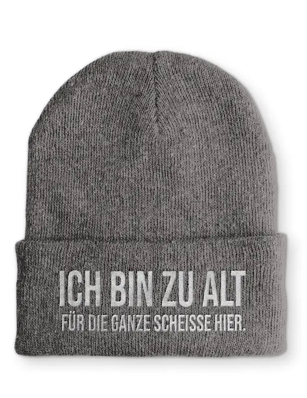 
                  
                    Ich bin zu alt für die ganze scheisse hier. Statement Beanie Mütze mit Spruch - Grey
                  
                