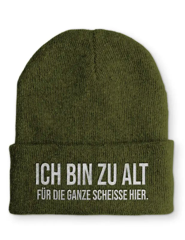 
                  
                    Ich bin zu alt für die ganze scheisse hier. Statement Beanie Mütze mit Spruch - Olive
                  
                