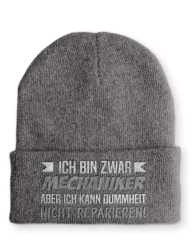 
                      
                        Ich bin zwar Mechaniker aber kann Dummheit nicht reparieren! Statement Beanie Mütze mit Spruch - Grey
                      
                    