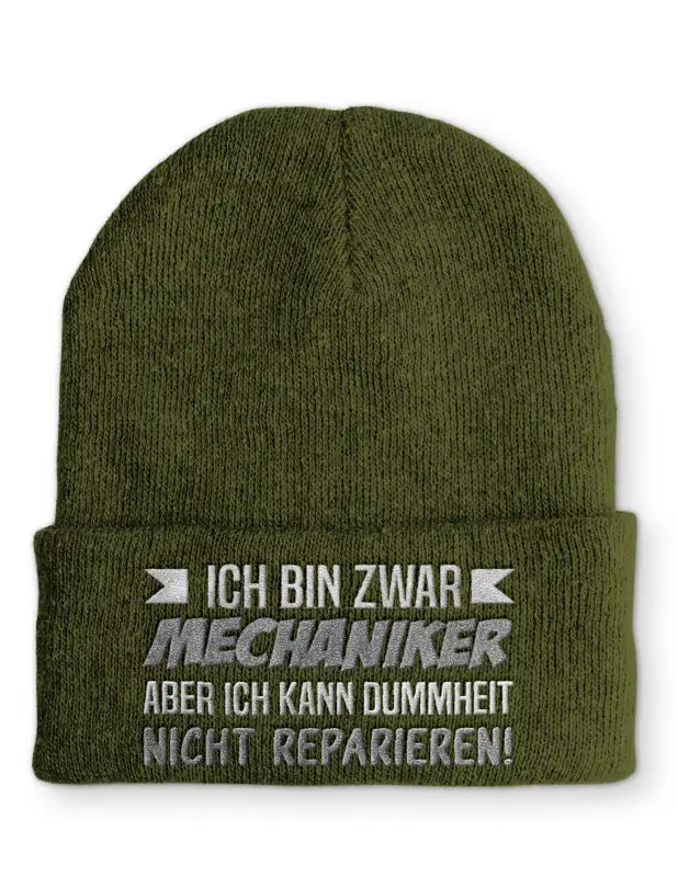 Ich bin zwar Mechaniker aber kann Dummheit nicht reparieren! Statement Beanie Mütze mit Spruch - Olive