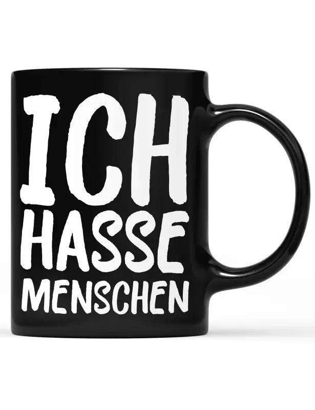 ICH HASSE MENSCHEN Tasse schwarz