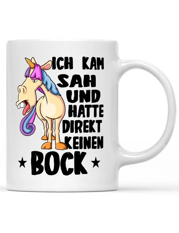 Ich kam sah und hatte direkt keinen Bock Tasse - Weiß