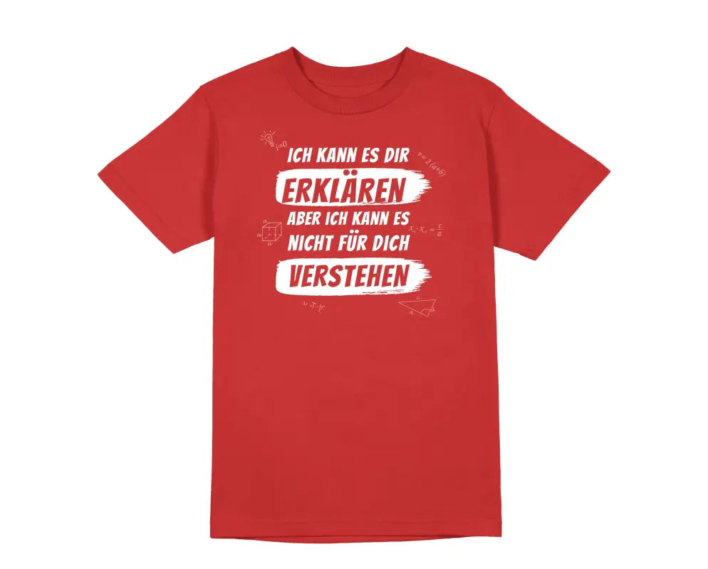 Ich kann es dir erklären aber nicht für dich verstehen Herren Unisex T - Shirt - S / Rot