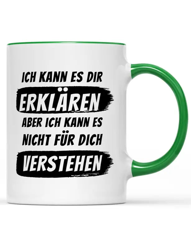 
                      
                        Ich kann es dir erklären aber nicht für dich verstehen Tasse - Grün
                      
                    