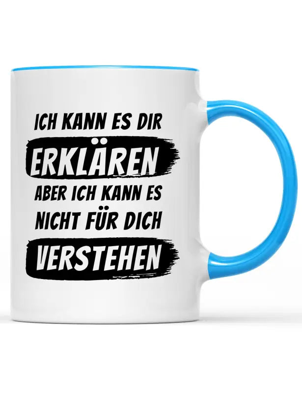 
                      
                        Ich kann es dir erklären aber nicht für dich verstehen Tasse - Hellblau
                      
                    