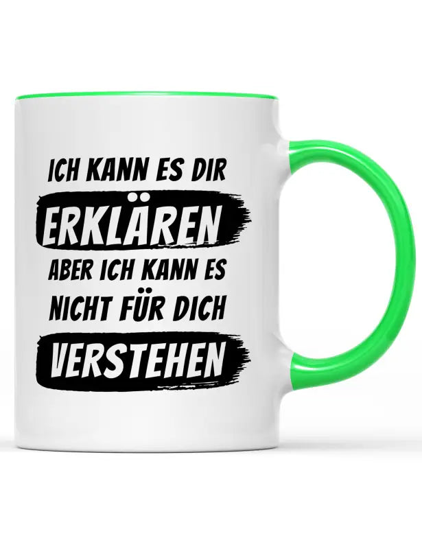 
                      
                        Ich kann es dir erklären aber nicht für dich verstehen Tasse - Hellgrün
                      
                    