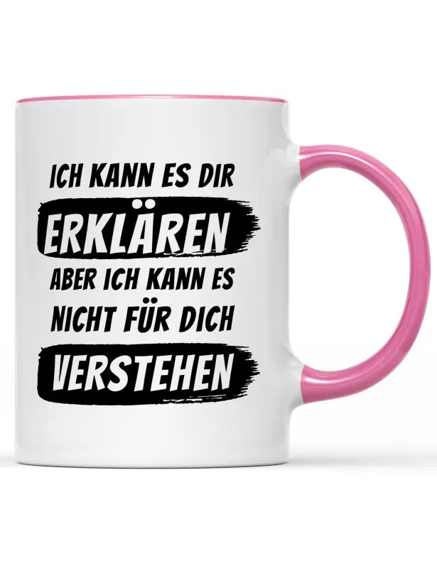 
                      
                        Ich kann es dir erklären aber nicht für dich verstehen Tasse - Rosa
                      
                    