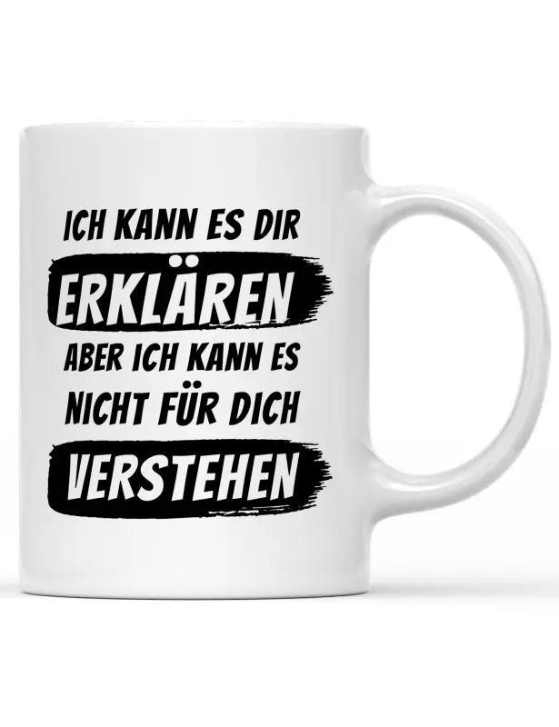 
                      
                        Ich kann es dir erklären aber nicht für dich verstehen Tasse - Weiß
                      
                    