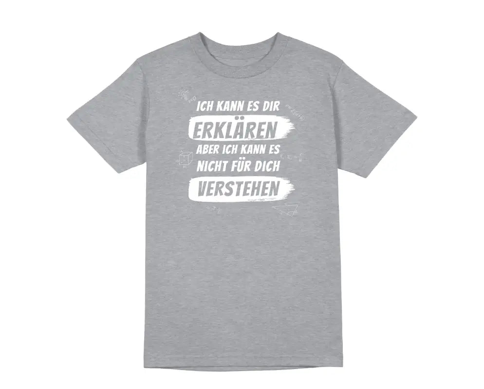 Ich kann es dir erklären aber nicht für dich verstehen Herren Unisex T-Shirt - tshirtladen - 