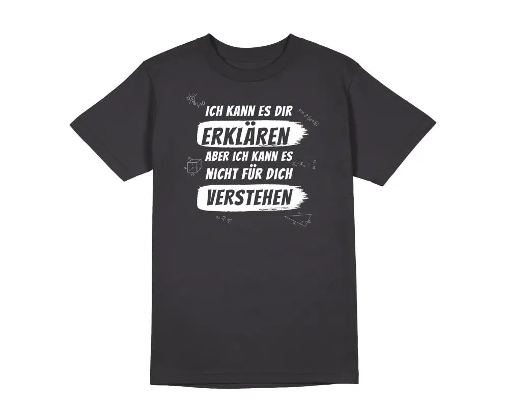 Ich kann es dir erklären aber nicht für dich verstehen Herren Unisex T-Shirt - tshirtladen - 