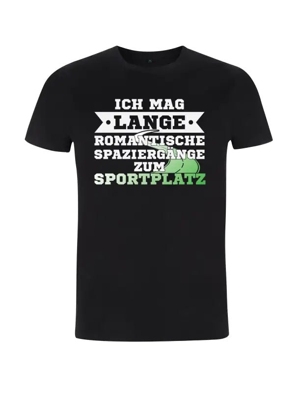 Ich mag lange romantische Spaziergänge zum Sportplatz Herren T-Shirt - tshirtladen - 