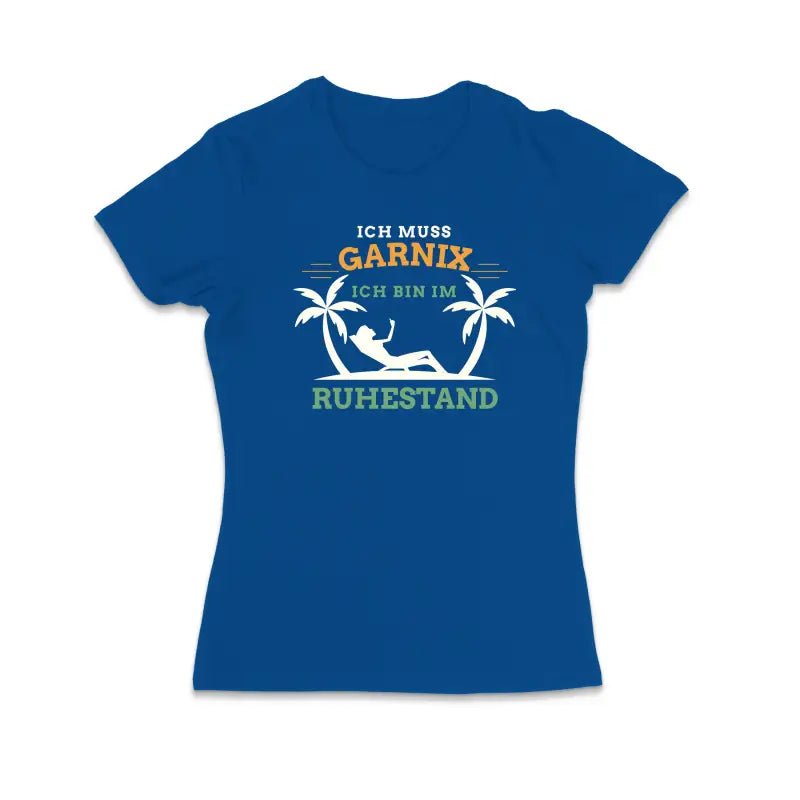 Ich muss garnix ich bin im Ruhestand Damen T-Shirt - tshirtladen - T-Shirt
