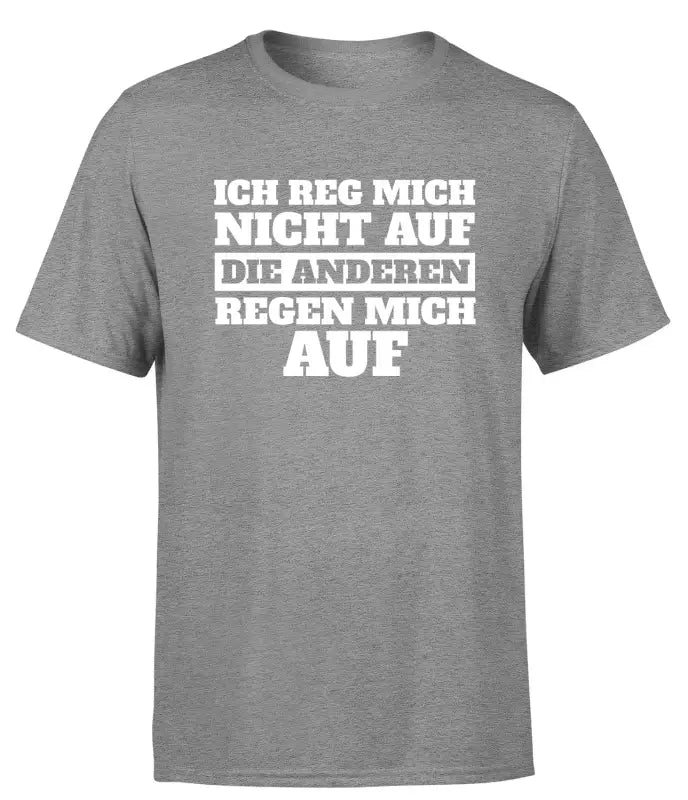 Ich reg mich nicht auf die ANDEREN regen T - Shirt Herren - S / Grau