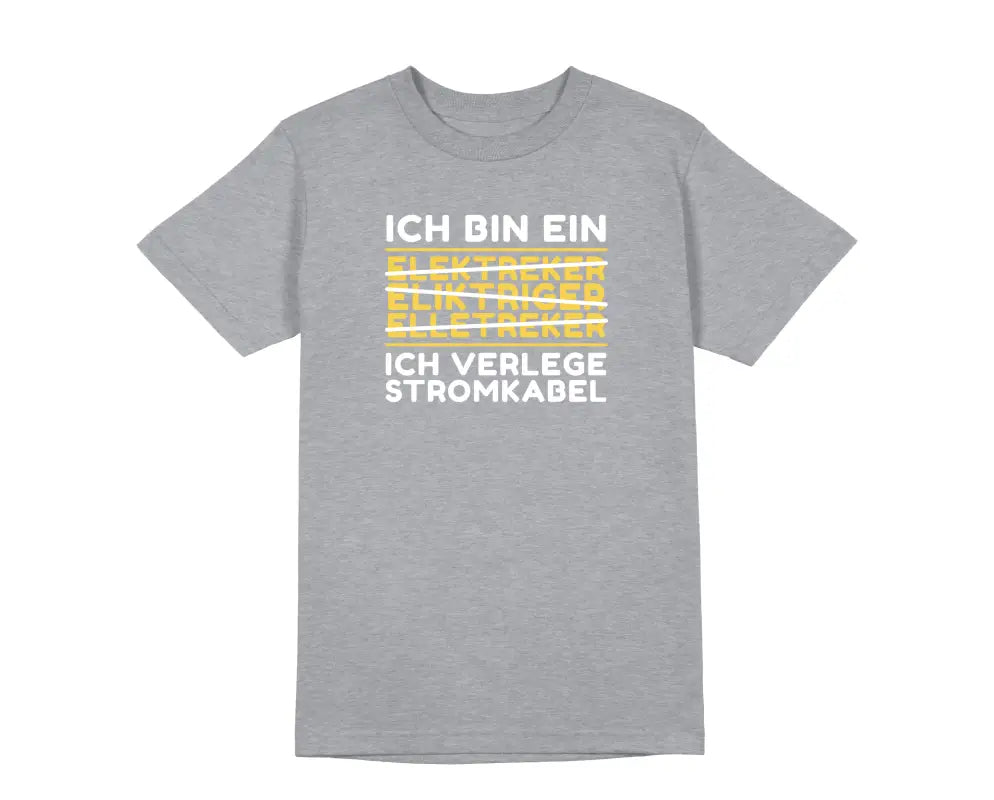 Ich verlege Stromkabel Elektriker & Handwerker Herren Unisex T - Shirt - S / Grau