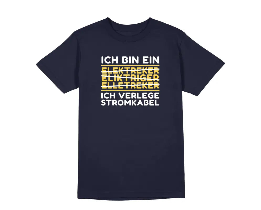 
                      
                        Ich verlege Stromkabel Elektriker & Handwerker Herren Unisex T - Shirt - S / Navy
                      
                    