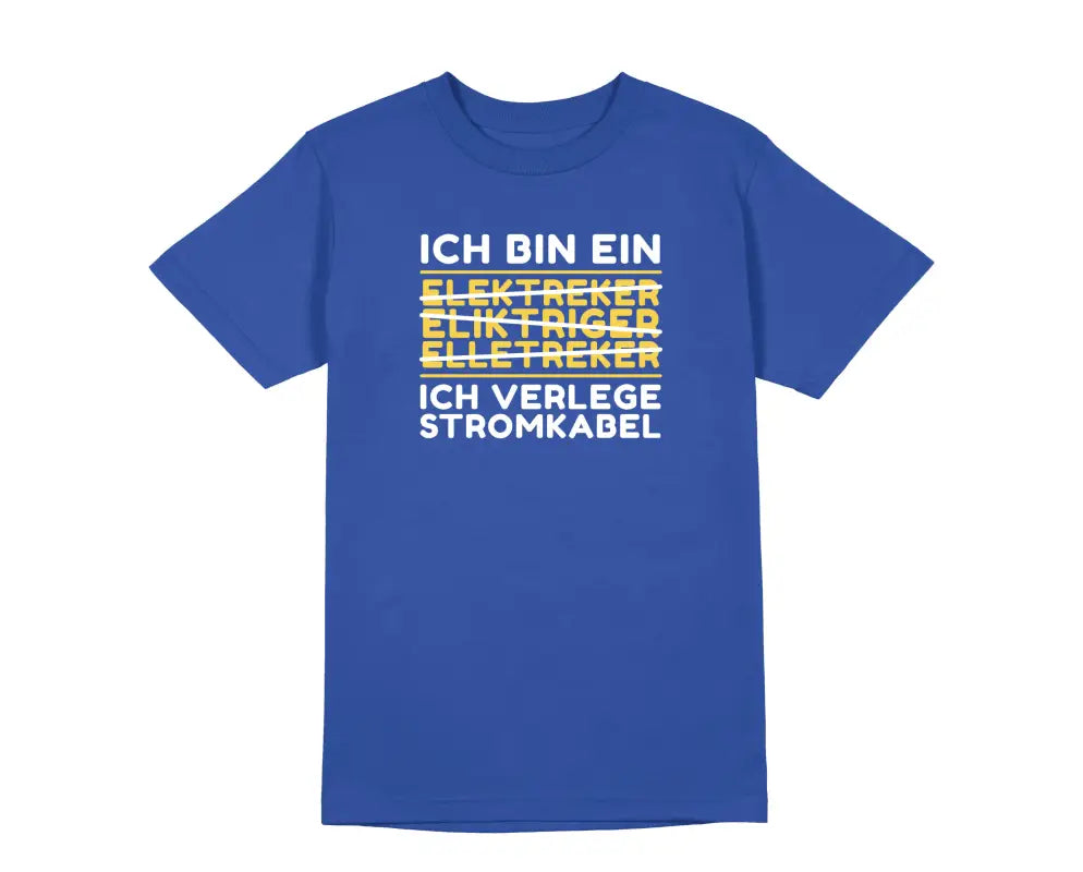 
                      
                        Ich verlege Stromkabel Elektriker & Handwerker Herren Unisex T - Shirt - S / Royal
                      
                    