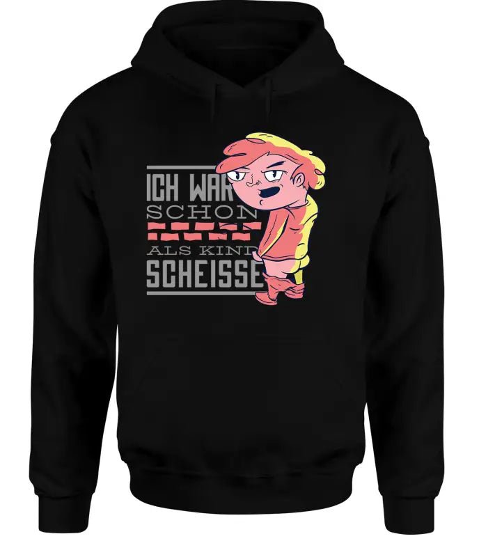 Ich war schon als Kind scheisse! Hoodie Unisex - tshirtladen - 