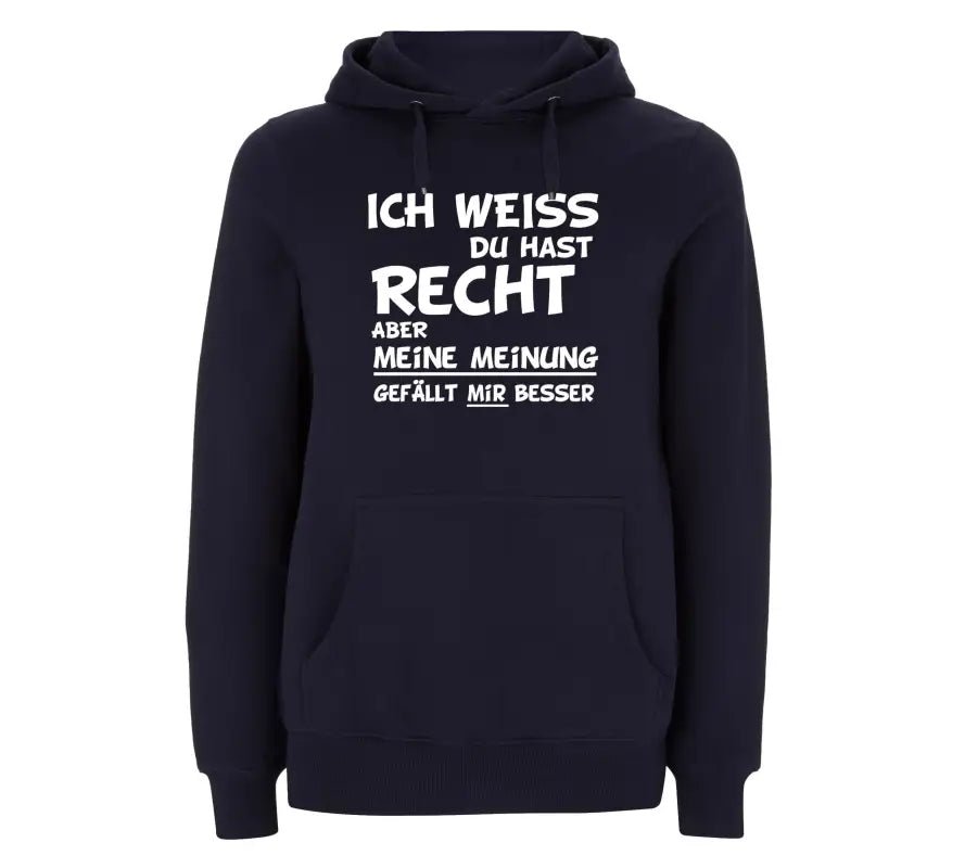 Ich Weiss du hast Recht Aber Meine Meinung gefällt Mir Besser Hoodie Unisex - tshirtladen - 
