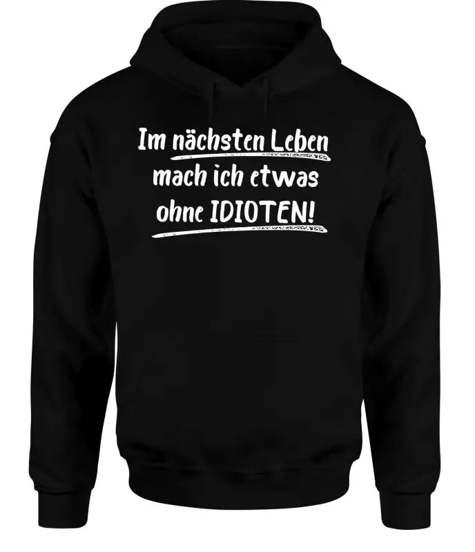 
                      
                        Im nächsten Leben mach ich etwas ohne IDIOTEN Hoodie Unisex - XS / Schwarz
                      
                    