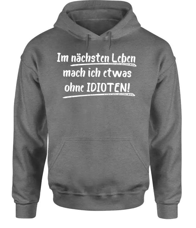 
                      
                        Im nächsten Leben mach ich etwas ohne IDIOTEN Hoodie Unisex - XS / Grau
                      
                    