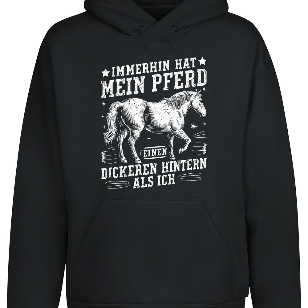 Immerhin hat mein Pferd einen dickeren Hintern als ich Hoodie Kapuzenpullover Unisex - tshirtladen