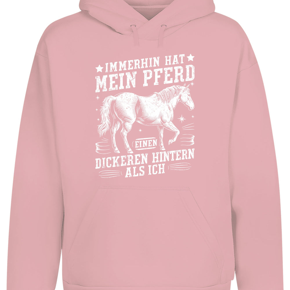 Immerhin hat mein Pferd einen dickeren Hintern als ich Hoodie Kapuzenpullover Unisex - tshirtladen