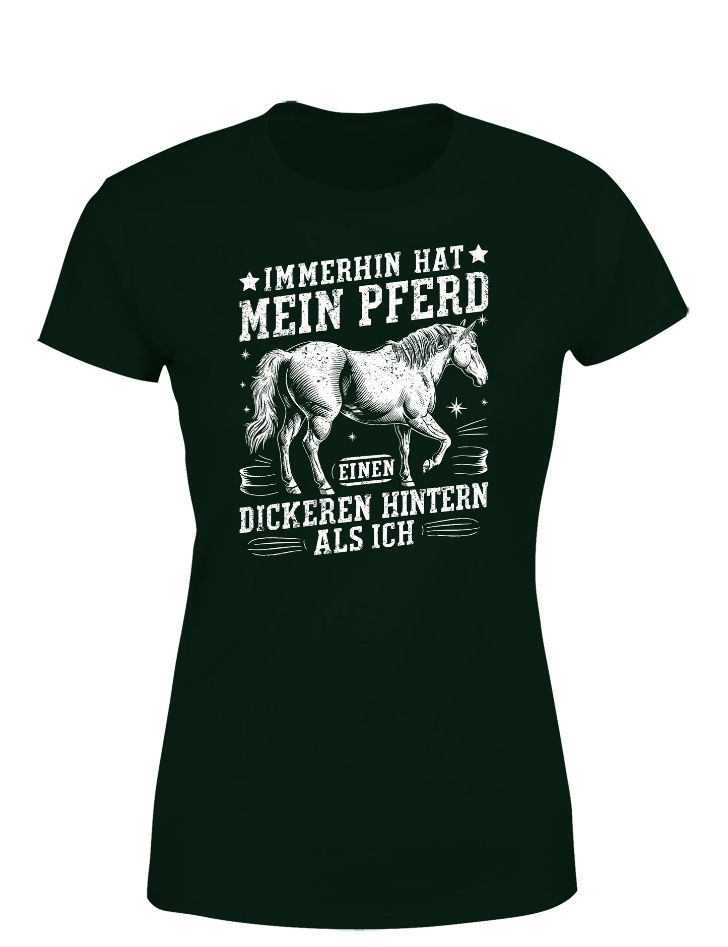 Immerhin hat mein Pferd einen dickeren Hintern als ich Statement Damen T-Shirt - tshirtladen