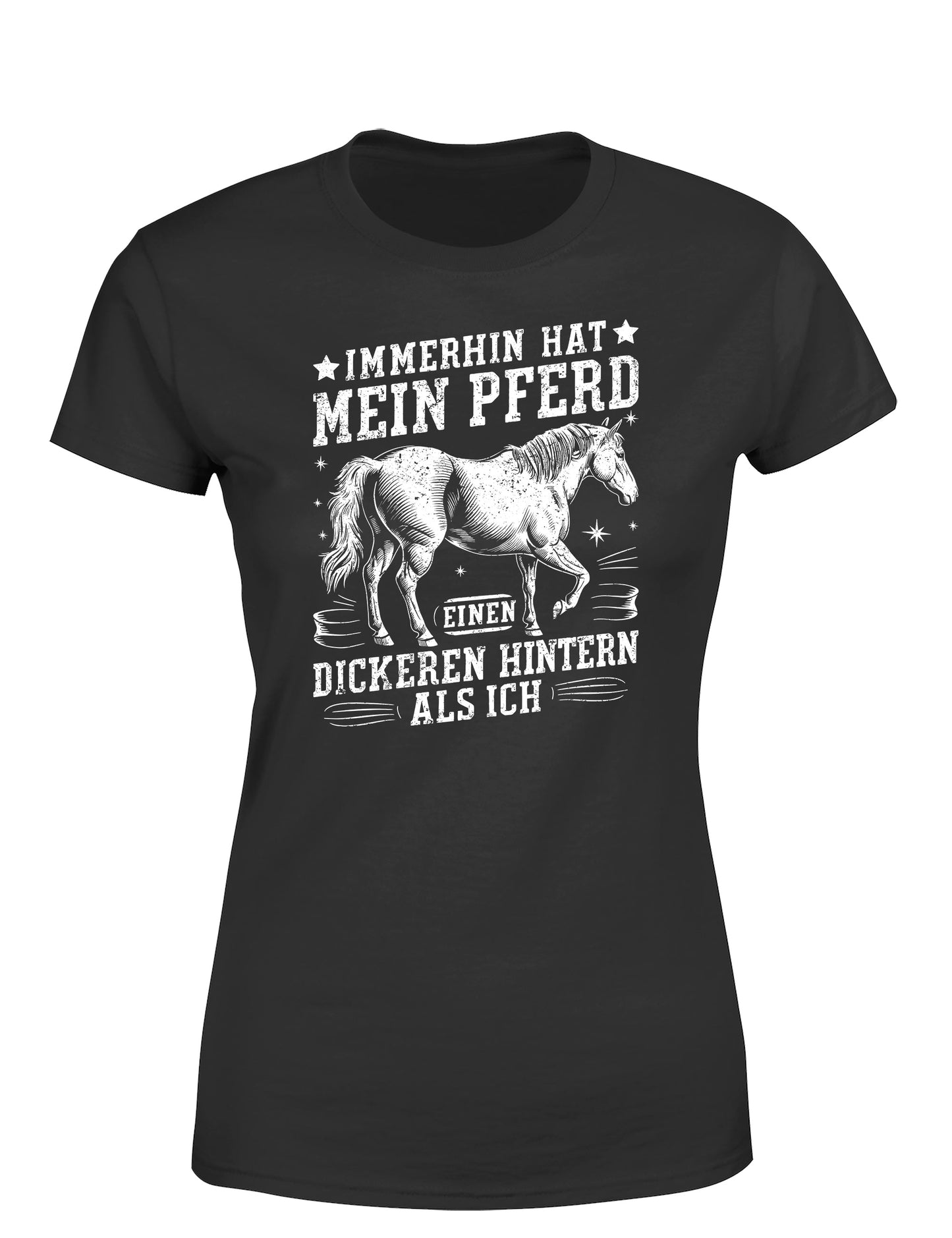 Immerhin hat mein Pferd einen dickeren Hintern als ich Statement Damen T-Shirt - tshirtladen