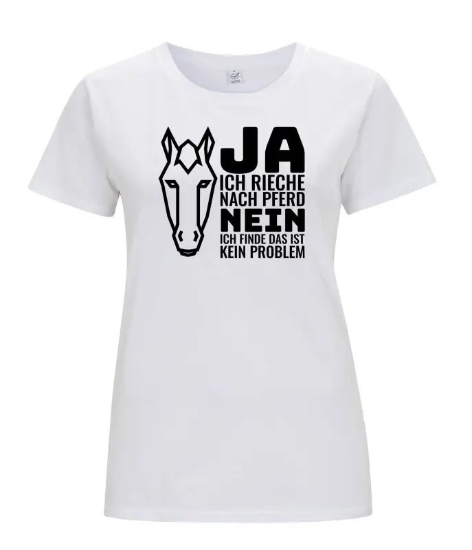 Ja ich rieche nach Pferd Damen T-Shirt 2.0 - tshirtladen - 