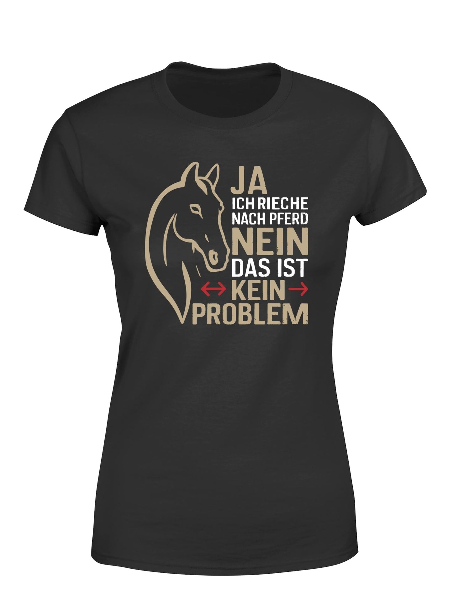 Ja ich rieche nach Pferd Nein das ist kein Problem Damen T-Shirt - tshirtladen - T-Shirt