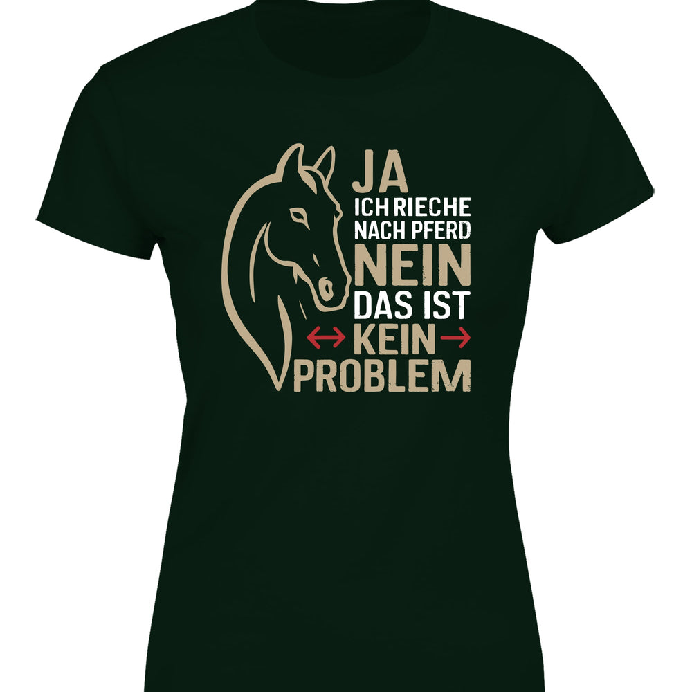 
                      
                        Ja ich rieche nach Pferd Nein das ist kein Problem Damen T-Shirt - tshirtladen
                      
                    