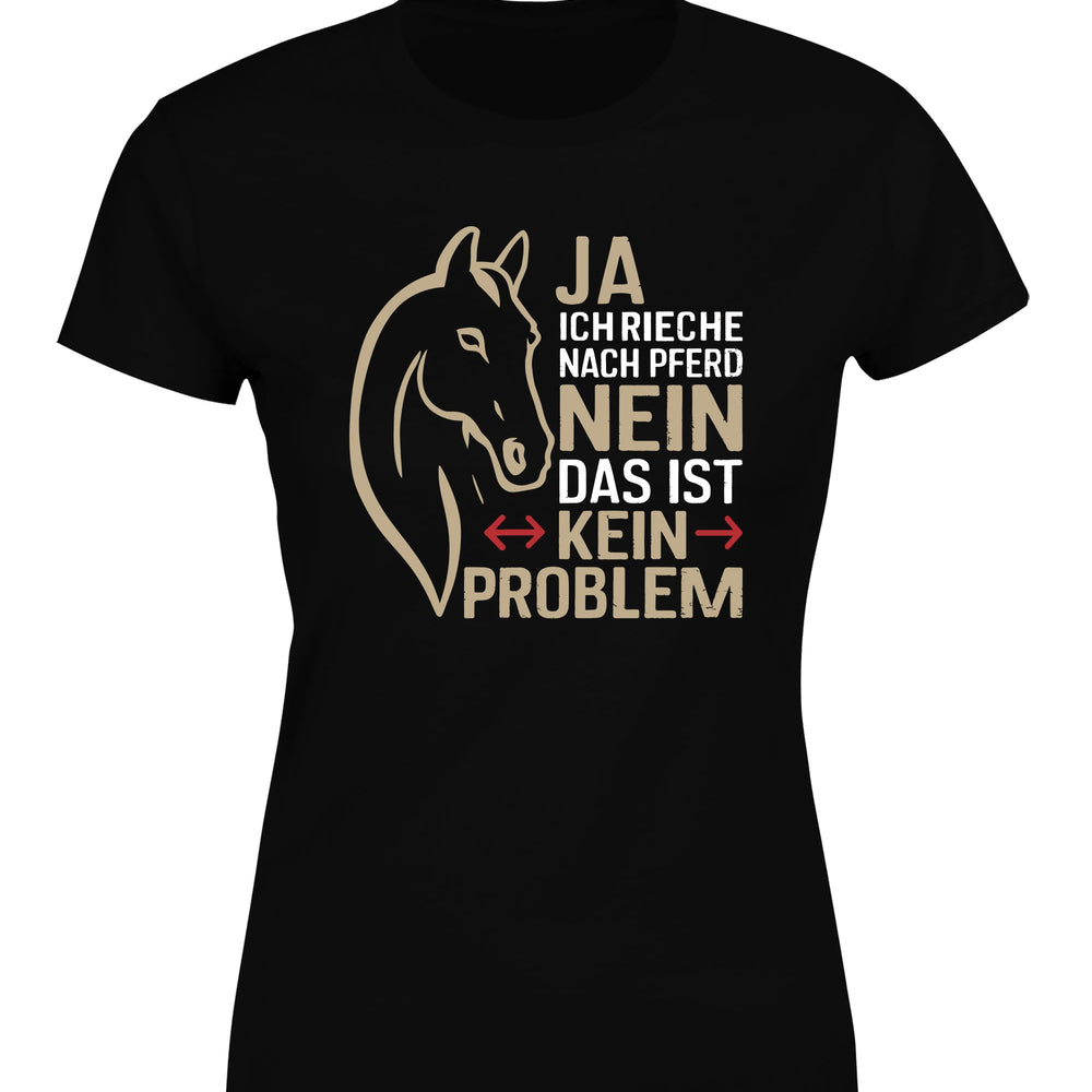 
                      
                        Ja ich rieche nach Pferd Nein das ist kein Problem Damen T-Shirt - tshirtladen
                      
                    