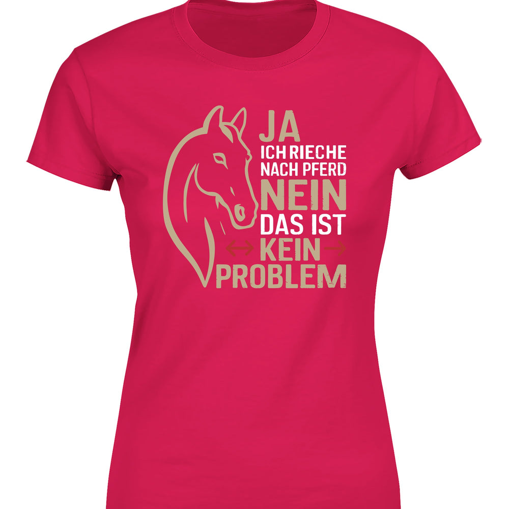 
                      
                        Ja ich rieche nach Pferd Nein das ist kein Problem Damen T-Shirt - tshirtladen
                      
                    