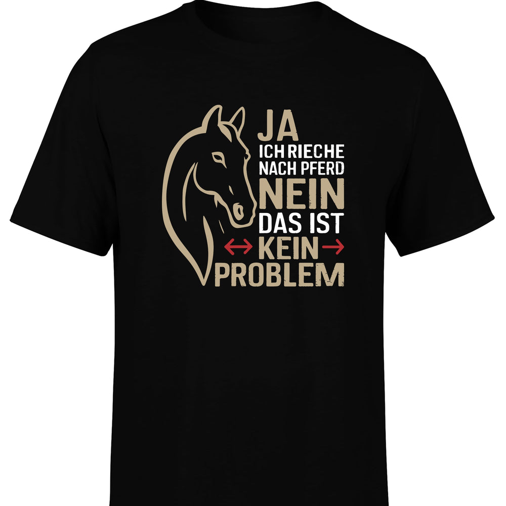 
                      
                        Ja ich rieche nach Pferd Nein das ist kein Problem Herren T-Shirt - tshirtladen
                      
                    