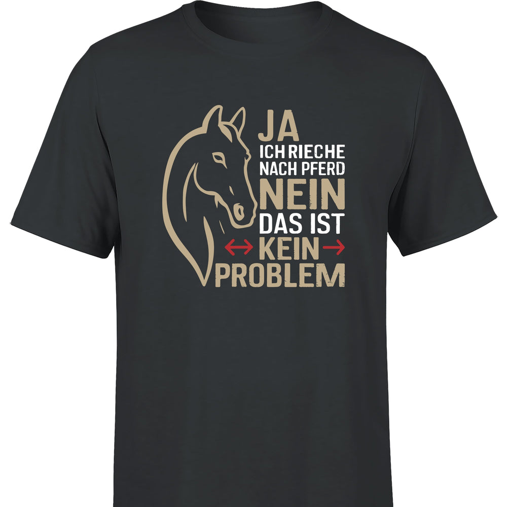 Ja ich rieche nach Pferd Nein das ist kein Problem Herren T-Shirt - tshirtladen