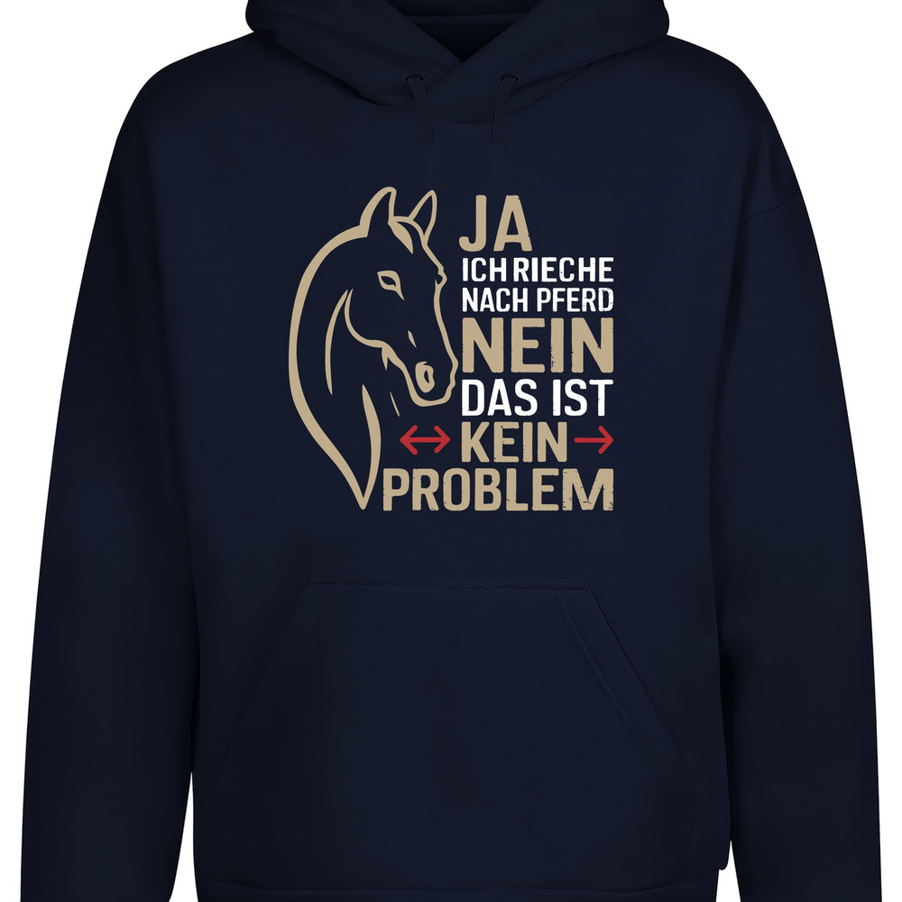 Ja ich rieche nach Pferd Nein das ist kein Problem Hoodie Kapuzenpullover Unisex - tshirtladen